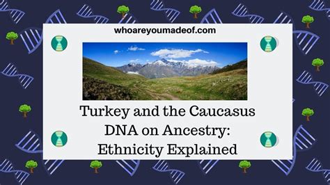 Turkey and the Caucasus DNA on Ancestry: Ethnicity Explained.